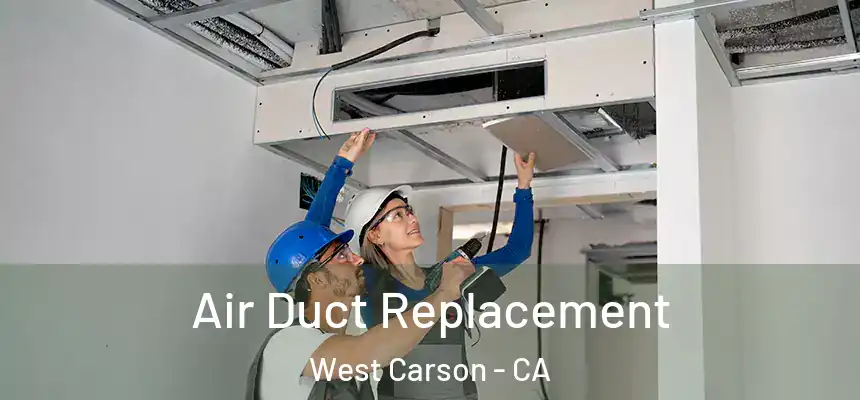 Air Duct Replacement West Carson - CA