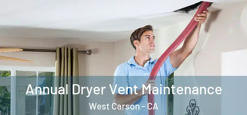 Annual Dryer Vent Maintenance West Carson - CA