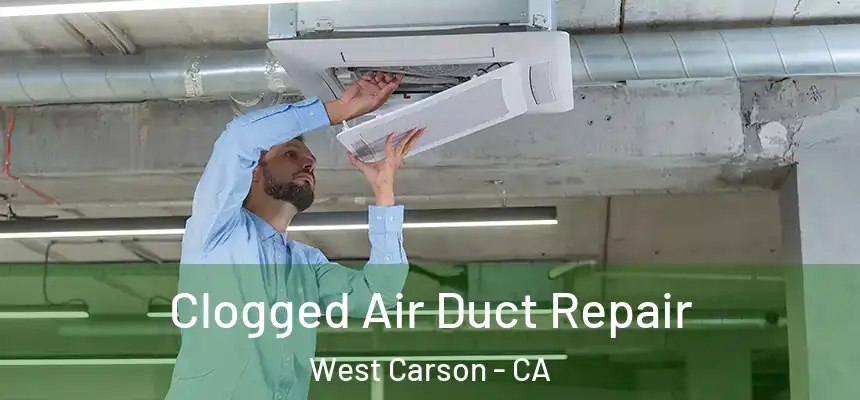  Clogged Air Duct Repair West Carson - CA