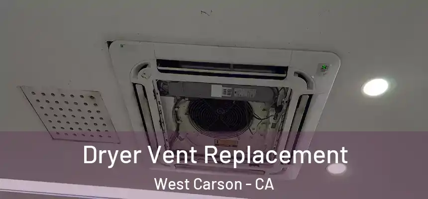 Dryer Vent Replacement West Carson - CA