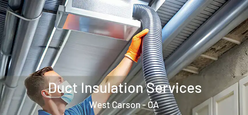  Duct Insulation Services West Carson - CA