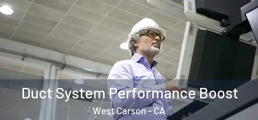 Duct System Performance Boost West Carson - CA