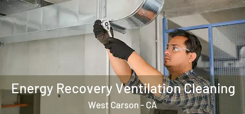 Energy Recovery Ventilation Cleaning West Carson - CA