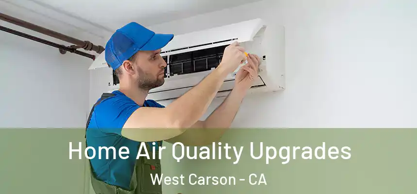  Home Air Quality Upgrades West Carson - CA