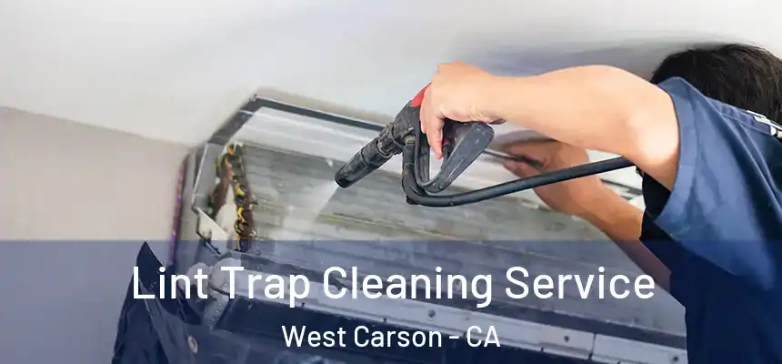 Lint Trap Cleaning Service West Carson - CA