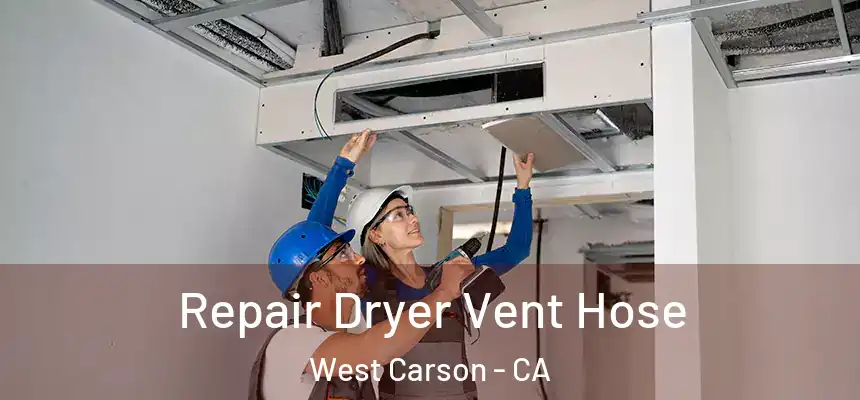 Repair Dryer Vent Hose West Carson - CA