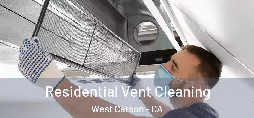 Residential Vent Cleaning West Carson - CA