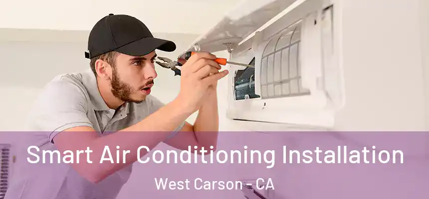  Smart Air Conditioning Installation West Carson - CA