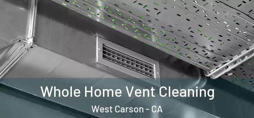  Whole Home Vent Cleaning West Carson - CA